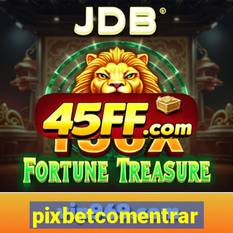 pixbetcomentrar